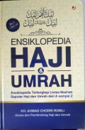 Ensiklopedia Haji & Umrah ; Ensiklopedia Terlengkap Lintas Mazhab Seputar Haji dan Umrah dari A sampai Z