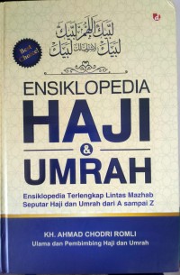 Ensiklopedia Haji & Umrah ; Ensiklopedia Terlengkap Lintas Mazhab Seputar Haji dan Umrah dari A sampai Z