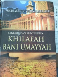 Bangkit dan Runtuhnya Khilafah Bani Umayyah