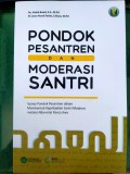Pondok Pesantren dan Moderasi Santri : Upaya Pondok Pesantren dalam Membentuk Kepribadian Santri Moderat melalui Nilai-nilai Panca Jiwa