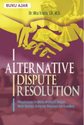 Alternatif Dispute Resolution : Penyelesaian Sengketa dengan Model Mediasi, Arbitrase, Negosiasi dan Konsiliasi