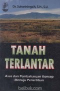 Tanah terlantar : asas dan pembaharuan konsep menuju penerbitan