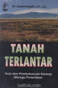 Tanah terlantar : asas dan pembaharuan konsep menuju penerbitan
