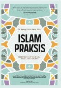 Islam praksis : keberislaman yang aqil, naqil, dan tarikih