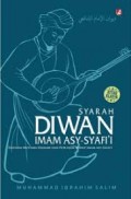 Syarah Diwan imam Asy- Syafi'i : untaian mutiara hikmah dan oetunjuk hidup imam asy-Syafi'i