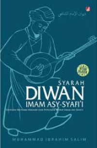Syarah Diwan imam Asy- Syafi'i : untaian mutiara hikmah dan oetunjuk hidup imam asy-Syafi'i