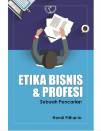 Etika Bisnis Dan Profesi: Sebuah Pencarian