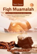 Teori Dasar Fiqh Muamalah: Hukum-Hukum Kontrak Dalam Islam Sebagai Dasar Untuk Memahami Perkembangan Fiqh Muamalah Kontemporer