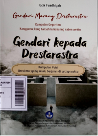 Gendari Kepada Drestarastra Kumpulan Puisi Untukmu ; yang selalu berjalan di setiap waktu (Judul Asli: Gendari Marang Drestarastra Kumpulan Geguritan Kanggomu ; kang tansah lumaku ing saben wektu)