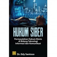 Hukum Siber : Permasalahan Hukum Bisnis di Bidang Teknologi Informasi dan Komunikasi