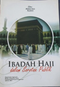 Ibadah haji dalam sorotan publik ( persepsi calon /jama'ah haji tentang pembimbingan )