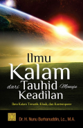 ILMU KALAM, DARI TAUHID MENUJU KEADILAN : Ilmu Kalam tematik, Klasik, dan Kontemporer