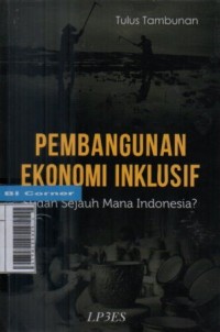 Pembangunan ekonomi inklusif : sudah sejauh mana Indonesia ?
