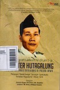 Autobiografi Letkol TNI (Purn.) dr. Wiliater Hutagalung: Putra Tapanuli Berjuang di Pulau Jawa