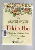 Fikih Ibu: Himpunan Hukum Islam Khas Ummahat