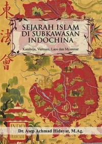 Sejarah Islam Di Subkawasan Indochina: Kamboja, Vietnam, Laos dan Myanmar