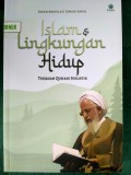 Islam dan Lingkungan Hidup : Tinjauan Qur'ani Holistik