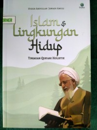 Islam dan Lingkungan Hidup : Tinjauan Qur'ani Holistik