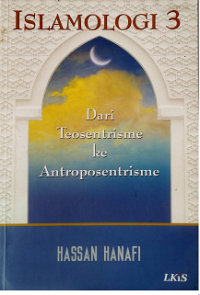 Islamologi 3 : dari teosentrisme ke antroposentrisme
