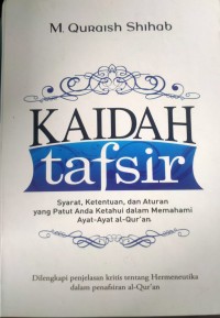 Kaidah Tafsir: Syarat, Ketentuan dan Aturan yang Patut Anda Ketahui dalam Memahami Ayat-Ayat Al-Quran