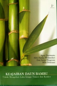 Keajaiban Daun Bambu : Untuk Mengobati Luka hingga Tumor dan Kanker