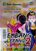 Kembang Glepang 2 : cerpen, sajak, cerkak dan guritan Antologi karya sastra para penulis Banyumas