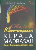 Model kepemimpinan kepala madrasah dalam meningkatkan kinerja guru