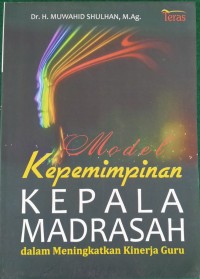 Model kepemimpinan kepala madrasah dalam meningkatkan kinerja guru