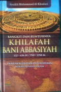 Bangkit dan Runtuhnya Khilafah Bani Abbasiyah (132-656 H/750-1258 M): Puncak Keemasan dan Kejayaan Kekhilafahan Islam