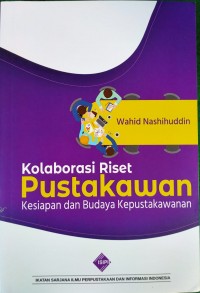 Kolaborasi Riset Pustakawan : Kesiapan dan Budaya Kepustakawanan