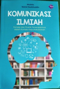 Komunikasi Ilmiah : Konsep dan Praktik Penerapannya dalam Konteks Kepustakawanan