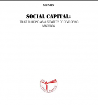 SOCIAL CAPITAL:  TRUST BUILDING AS A STRATEGY OF DEVELOPING MADRASA