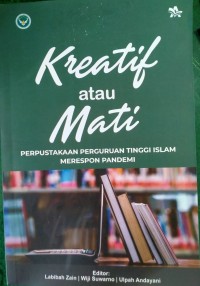 Kreatif atau Mati : Perpustakaan Perguruan Tinggi Islam Merespon Pandemi