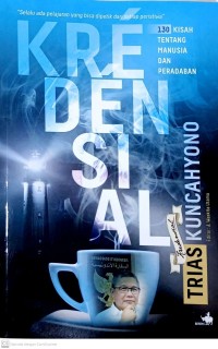 Kredensial : refleksi 130 kisah tentang mausia dan peradaban