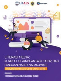 LITERASI MEDIA : KURIKULUM, PANDUAN FASILITATOR, DAN PANDUAN MATERI NARASUMBER Masyarakat Indonesia Cakap Literasi Media