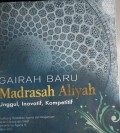 Gairah BAru Madrasah Aliyah : Unggul , Inovatif, Kompetitif