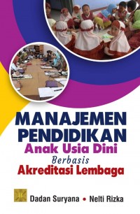 Manajemen Pendidikan Anak Usia Dini: Berbasis Akreditasi Lembaga