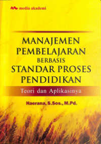 Manajemen Pembelajaran Berbasis Standar Proses Pendidikan: Teori dan Aplikasinya