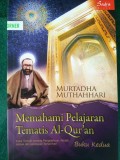 Memahami Pelajaran Tematis Al-Quran : Tafsir Tematis tentang Pengetahuan, Akidah, Akhlak dan Kehidupan Sehari-Hari (Buku Kedua)