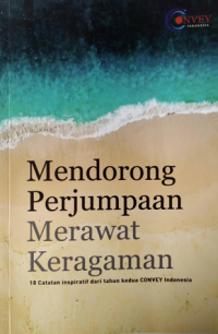 Mendorong Perjumpaan Merawat Keragaman: 18 Catatan Inspiratif dari Tahun Kedua CONVEY Indonesia