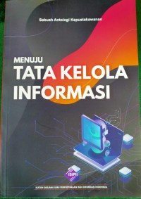 Menuju Tata Kelola Informasi : Sebuah Antologi Kepustakawanan