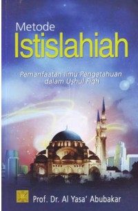 Metode Istislahiah : Pemanfaatan Ilmu Pengetahuan dalam Ushul Fiqh