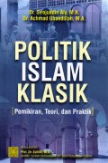 Politik Islam Klasik: Pemikiran, Teori, dan Praktik
