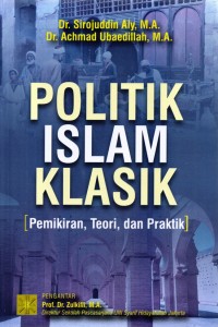 Politik Islam Klasik: Pemikiran, Teori, dan Praktik
