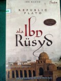 Republic Plato ala Ibn Rusyd : Komentar atas Diktum-Diktum Inti Politik Plato