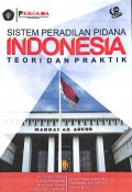Sistem Peradilan Pidana Indonesia: Teori dan Praktik