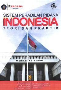 Sistem Peradilan Pidana Indonesia: Teori dan Praktik