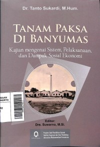 Tanam Paksa di Banyumas: Kajian Mengenai Sistem, Pelaksanaan dan Dampak Sosial Ekonomi (Pojok Penginyongan)