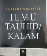 Sejarah & pengantar ilmu Tauhid / Kalam