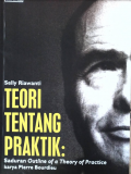 Teori Tentang Praktik: Saduran Outline of a Theory of Practice karya Pierre Bourdieu